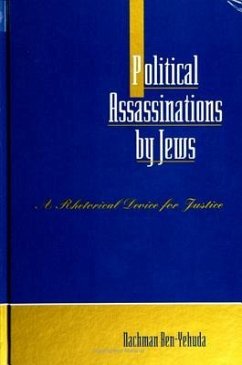 Political Assassinations by Jews: A Rhetorical Device for Justice - Ben-Yehuda, Nachman