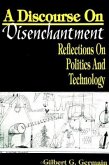A Discourse on Disenchantment: Reflections on Politics and Technology