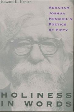 Holiness in Words: Abraham Joshua Heschel's Poetics of Piety - Kaplan, Edward K.