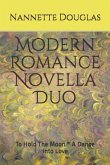 Modern Romance Novella Duo: To Hold the Moon * a Dance Into Love