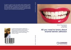 All you need to know about enamel dentin adhesion - Kamineni, Mohana Pratima;Abraham, Dax;Singh, Arundeep