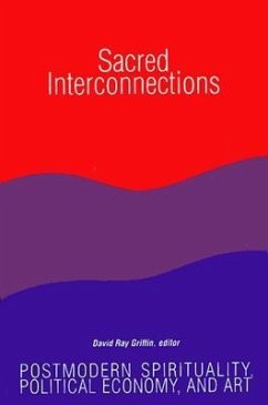 Sacred Interconnections: Postmodern Spirituality, Political Economy, and Art