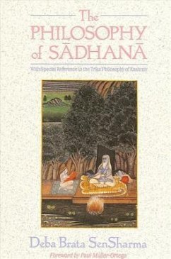 The Philosophy of Sadhana: With Special Reference to the Trika Philosophy of Kashmir - Sensharma, Deba Brata