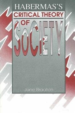 Habermas's Critical Theory of Society - Braaten, Jane