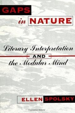 Gaps in Nature: Literary Interpretation and the Modular Mind - Spolsky, Ellen