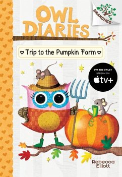 Trip to the Pumpkin Farm: A Branches Book (Owl Diaries #11) - Elliott, Rebecca