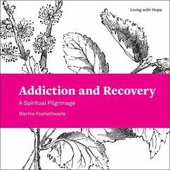 Addiction and Recovery: A Spiritual Pilgrimage - Postlethwaite, Martha