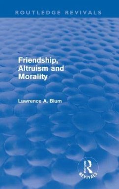 Friendship, Altruism and Morality (Routledge Revivals) - Blum, Laurence A