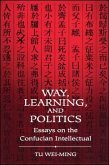 Way, Learning, and Politics: Essays on the Confucian Intellectual