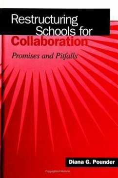 Restructuring Schools for Collaboration: Promises and Pitfalls