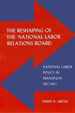 The Reshaping of the National Labor Relations Board - Gross, James A