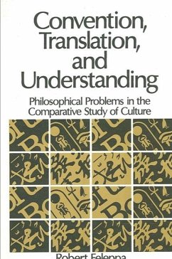 Convention, Translation, and Understanding: Philosophical Problems in the Comparative Study of Culture - Feleppa, Robert