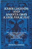 Kabir Legends and Ananta-Das's Kabir Parachai: With a Translation of the Kabir Parachai Prepared in Collaboration with Jagdish Kumar and Uma Thukral a