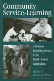 Community Service-Learning: A Guide to Including Service in the Public School Curriculum