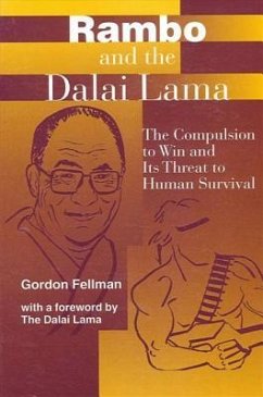 Rambo and the Dalai Lama: The Compulsion to Win and Its Threat to Human Survival - Fellman, Gordon