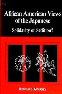 African American Views of the Japanese: Solidarity or Sedition? - Kearney, Reginald