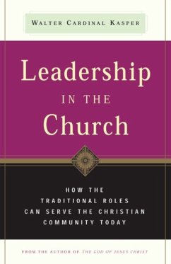 Leadership in the Church: How Traditional Roles Can Help Serve the Christian Community Today - Kasper, Walter Cardinal