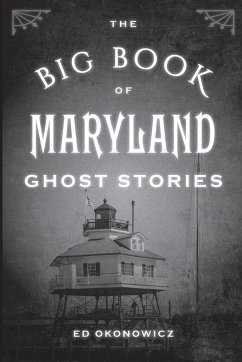 The Big Book of Maryland Ghost Stories - Okonowicz, Ed