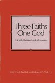 Three Faiths-One God: A Jewish, Christian, Muslim Encounter