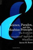 Science, Paradox, and the Moebius Principle: The Evolution of a &quote;transcultural&quote; Approach to Wholeness