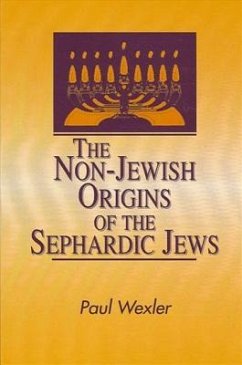 The Non-Jewish Origins of the Sephardic Jews - Wexler, Paul