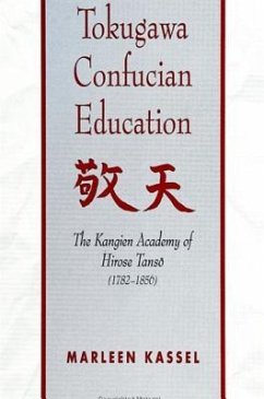 Tokugawa Confucian Education: The Kangien Academy of Hirose Tanso (1782-1856) - Kassel, Marleen