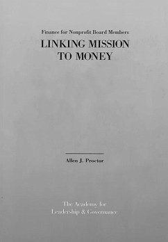 Finance for Nonprofit Board Members:: Linking Mission to Money - Proctor, Allen J.