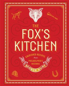 The Fox's Kitchen: Cherished Recipes from Philadelphia's Historic Radnor Hunt - McNeil, Virginia Judson