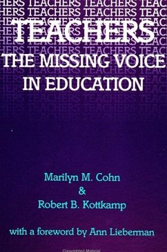 Teachers: The Missing Voice in Education - Cohn, Marilyn M.; Kottkamp, Robert B.