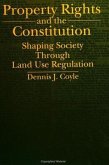 Property Rights and the Constitution: Shaping Society Through Land Use Regulation