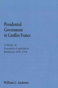 Presidential Government in Gaullist France - Andrews, William G