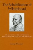 The Rehabilitation of Whitehead: An Analytic and Historical Assessment of Process Philosophy