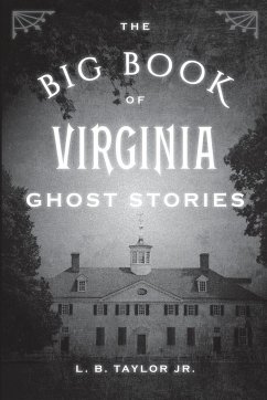 The Big Book of Virginia Ghost Stories - Taylor, L B