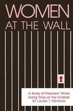 Women at the Wall: A Study of Prisoners' Wives Doing Time on the Outside - Fishman, Laura T.