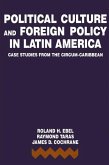 Political Culture and Foreign Policy in Latin America: Case Studies from the Circum-Caribbean