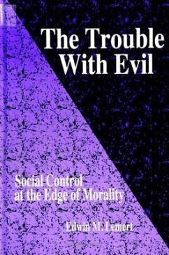 The Trouble with Evil: Social Control at the Edge of Morality - Lemert, Edwin M.