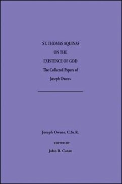 Saint Thomas Aquinas on the Existence of God: The Collected Papers of Joseph Owens - Owens, Joseph