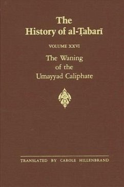 The History of Al-Tabari Vol. 26: The Waning of the Umayyad Caliphate: Prelude to Revolution A.D. 738-745/A.H. 121-127