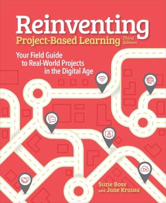 Reinventing Project Based Learning: Your Field Guide to Real-World Projects in the Digital Age - Boss, Suzie; Krauss, Jane