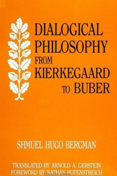 Dialogical Philosophy from Kierkegaard to Buber - Bergman, Shmuel Hugo