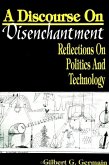 Discourse on Disenchantm: Reflections on Politics and Technology