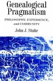 Genealogical Pragmatism: Philosophy, Experience, and Community