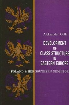 Development of Class Structure in Eastern Europe: Poland and Her Southern Neighbors - Gella, Aleksander