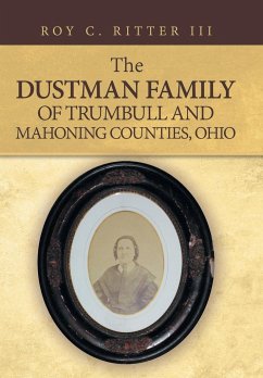 The Dustman Family of Trumbull and Mahoning Counties, Ohio - Ritter III, Roy C.