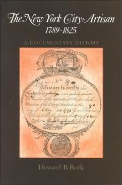 New York City Artisan, The, 1789-1825: A Documentary History - Rock, Howard B.