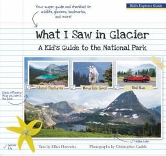 What I Saw in Glacier: A Kid's Guide to the National Park - Horowitz, Ellen