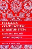 Religious Controversy in British India: Dialogues in South Asian Languages