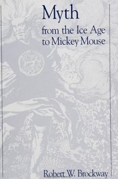 Myth from the Ice Age to Mickey Mouse - Brockway, Robert W.