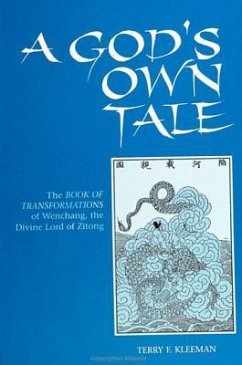 A God's Own Tale: The Book of Transformations of Wenchang, the Divine Lord of Zitong - Kleeman, Terry F.