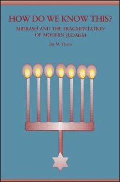 How Do We Know This?: Midrash and the Fragmentation of Modern Judaism - Harris, Jay M.